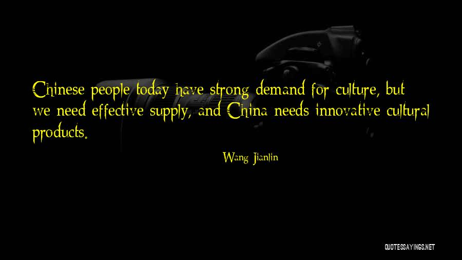 China Culture Quotes By Wang Jianlin China Culture Quotes By Wang Jianlin
