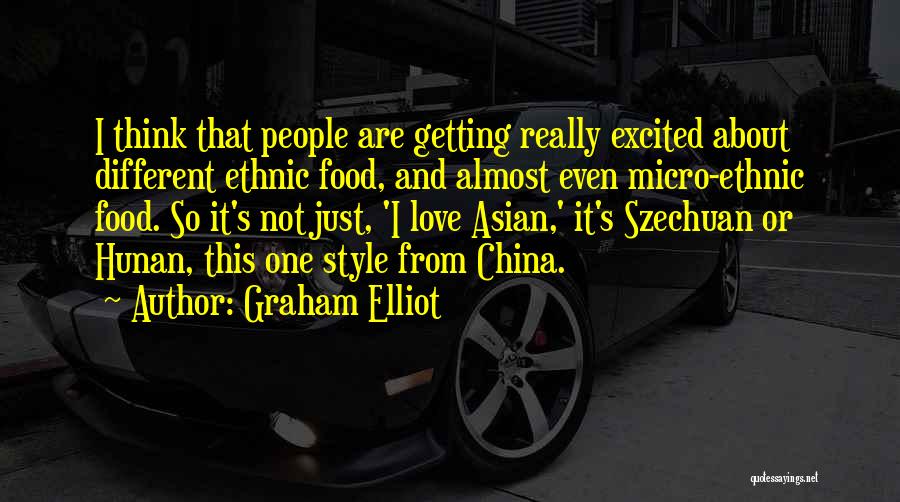 China Food Quotes By Graham Elliot