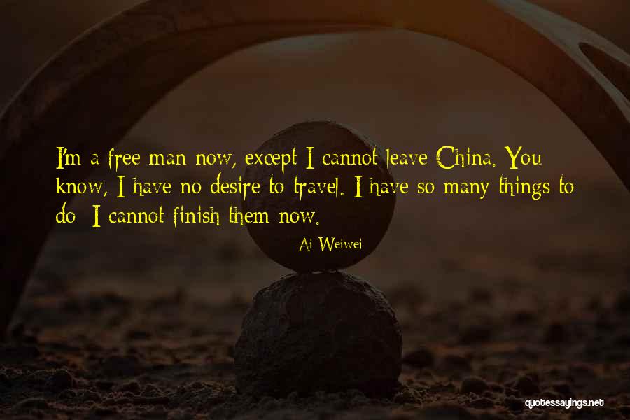 China Man Quotes By Ai Weiwei