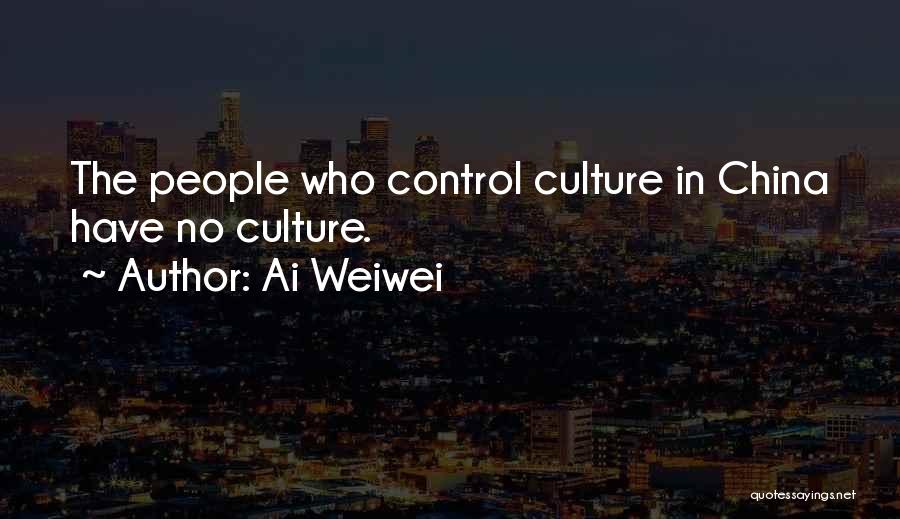 China's Culture Quotes By Ai Weiwei