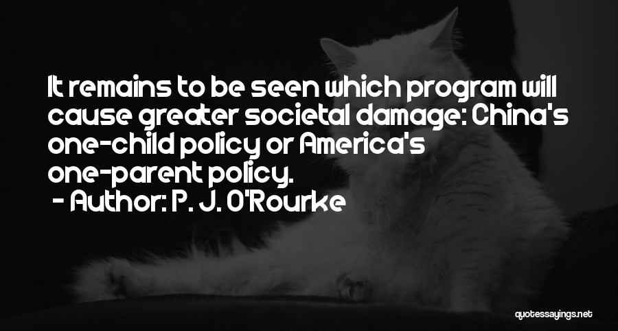 China's One Child Policy Quotes By P. J. O'Rourke