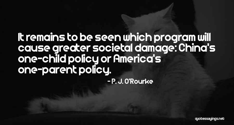 China's One Child Policy Quotes By P. J. O'Rourke