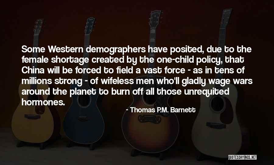 China's One Child Policy Quotes By Thomas P.M. Barnett