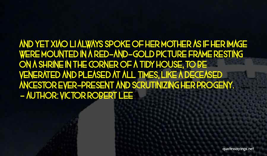 Chinese Ancestor Quotes By Victor Robert Lee