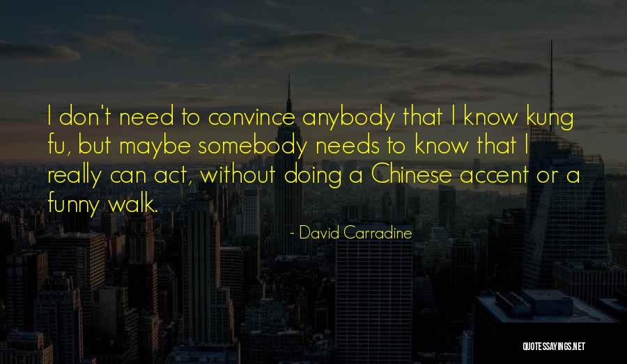 Chinese Kung Fu Quotes By David Carradine