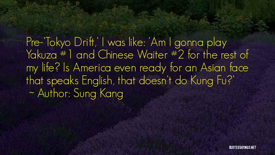 Chinese Kung Fu Quotes By Sung Kang