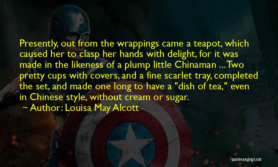 Chinese Tea Quotes By Louisa May Alcott