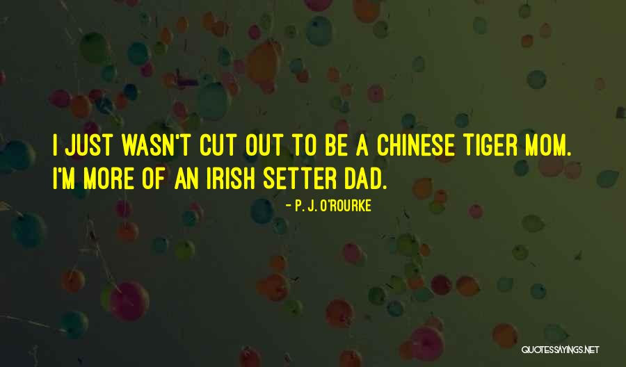 Chinese Tiger Quotes By P. J. O'Rourke Chinese Tiger Quotes By P. J. O'Rourke