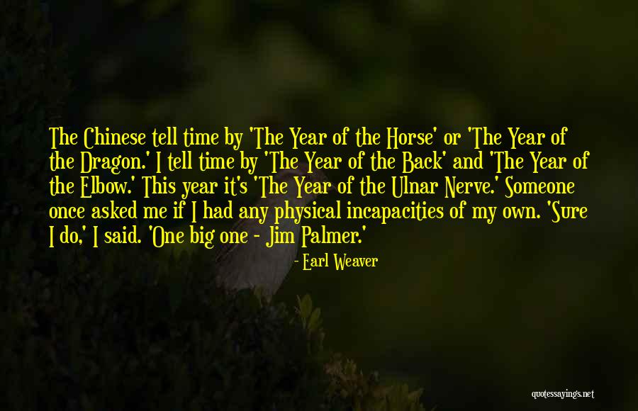 Chinese Year Of The Horse Quotes By Earl Weaver