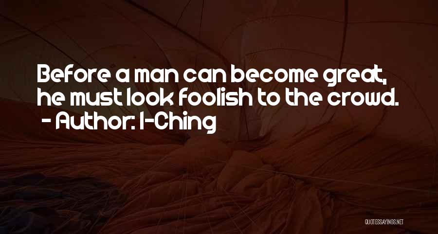 Ching Quotes By I-Ching
