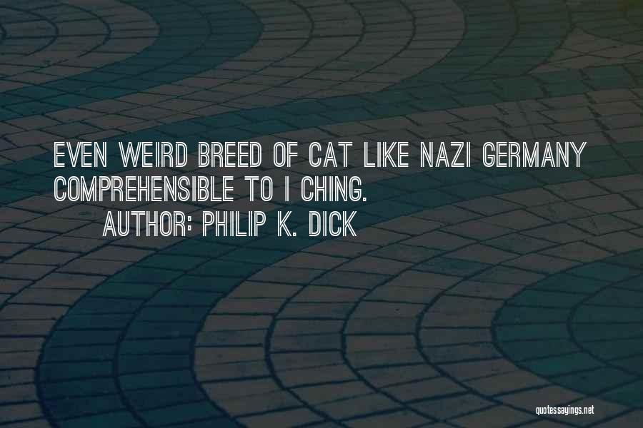 Ching Quotes By Philip K. Dick