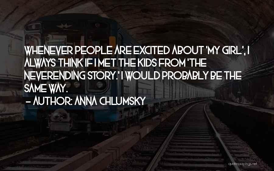 Chingnungkhok Quotes By Anna Chlumsky