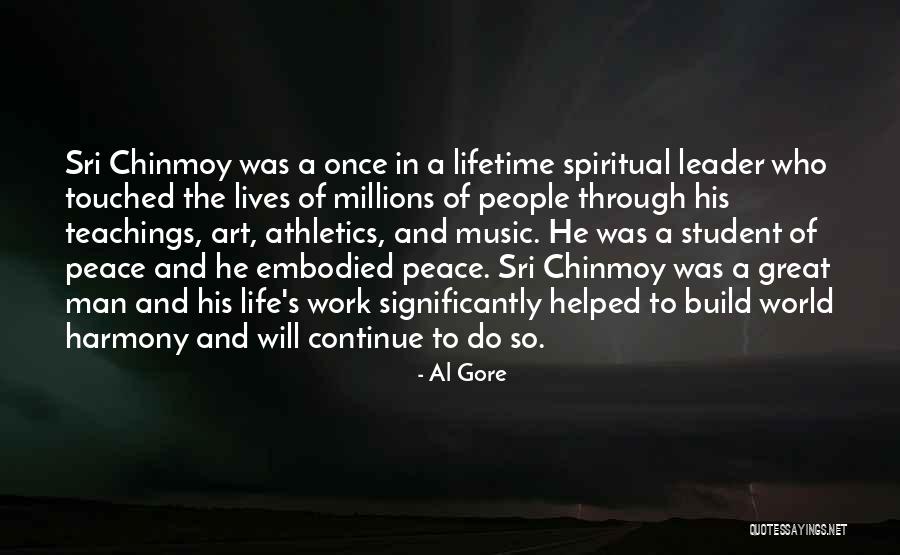 Chinmoy Quotes By Al Gore Chinmoy Quotes By Al Gore