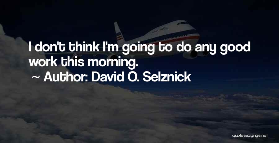 Chinook Helicopter Quotes By David O. Selznick