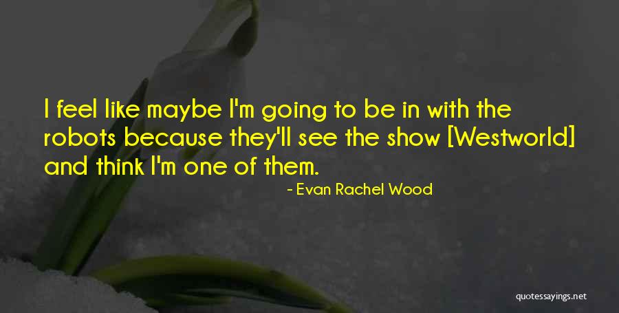 Chintha Jerome Quotes By Evan Rachel Wood Chintha Jerome Quotes By Evan Rachel Wood