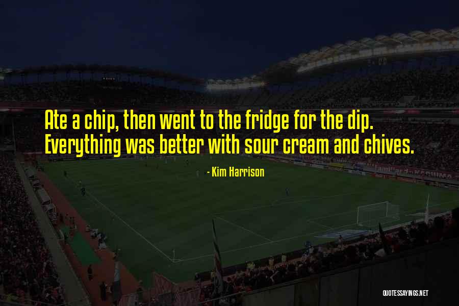 Chip And Dip Quotes By Kim Harrison Chip And Dip Quotes By Kim Harrison