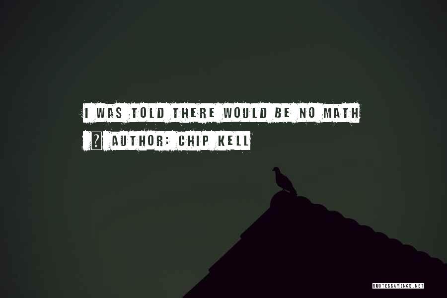 Chip Kell Quotes 1082651