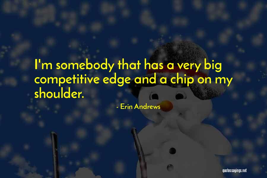 Chip On My Shoulder Quotes By Erin Andrews