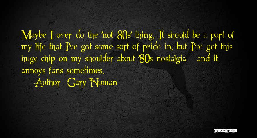 Chip On My Shoulder Quotes By Gary Numan