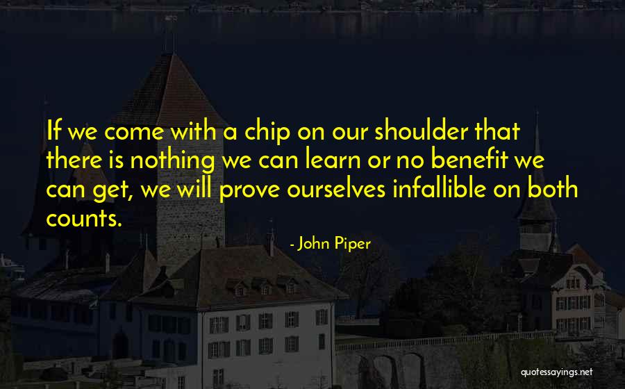 Chip On My Shoulder Quotes By John Piper