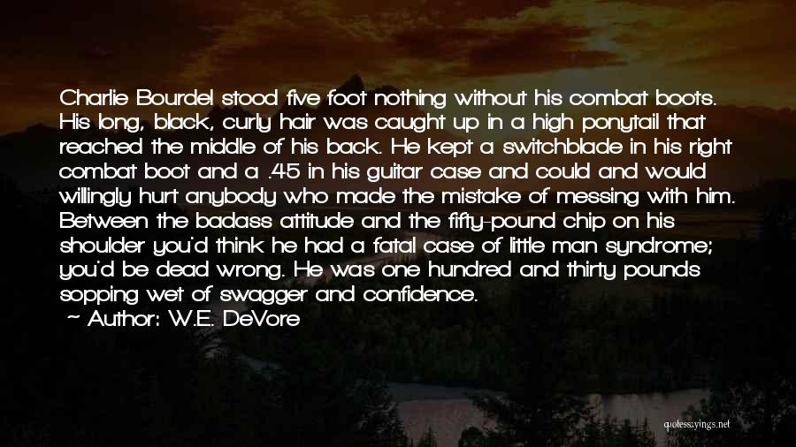 Chip On My Shoulder Quotes By W.E. DeVore