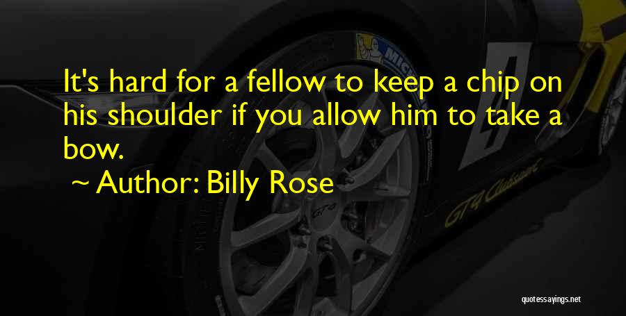 Chip On Shoulder Quotes By Billy Rose