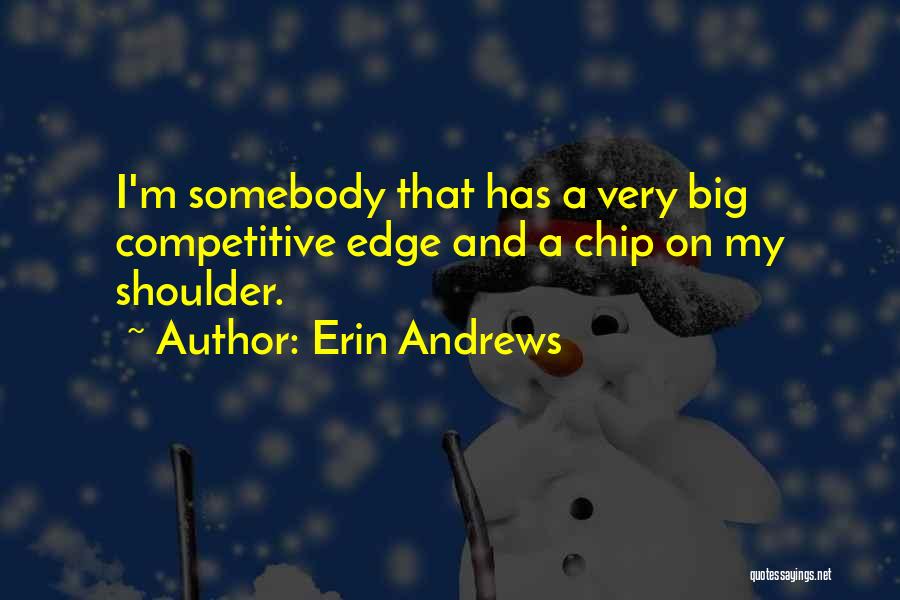 Chip On Shoulder Quotes By Erin Andrews