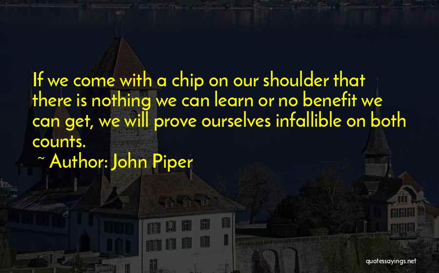 Chip On Shoulder Quotes By John Piper