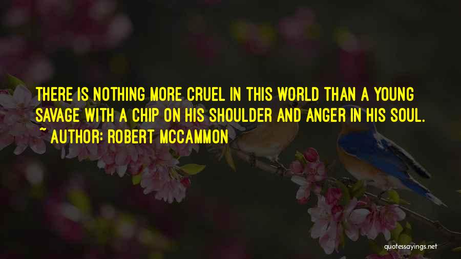 Chip On Shoulder Quotes By Robert McCammon