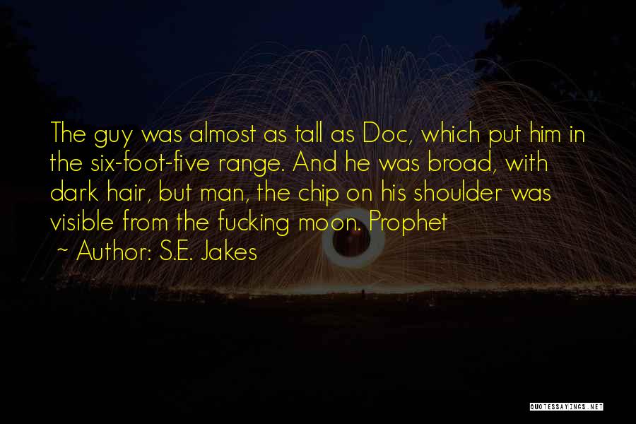 Chip On Shoulder Quotes By S.E. Jakes