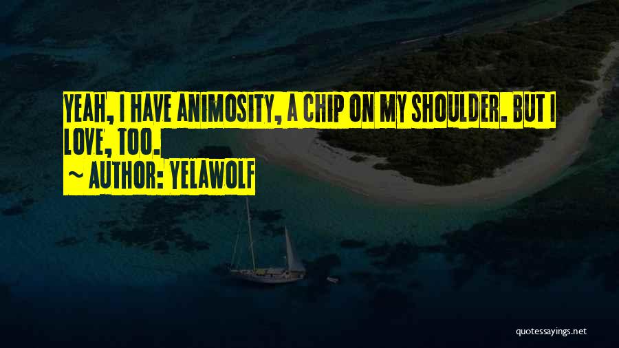 Chip On Shoulder Quotes By Yelawolf