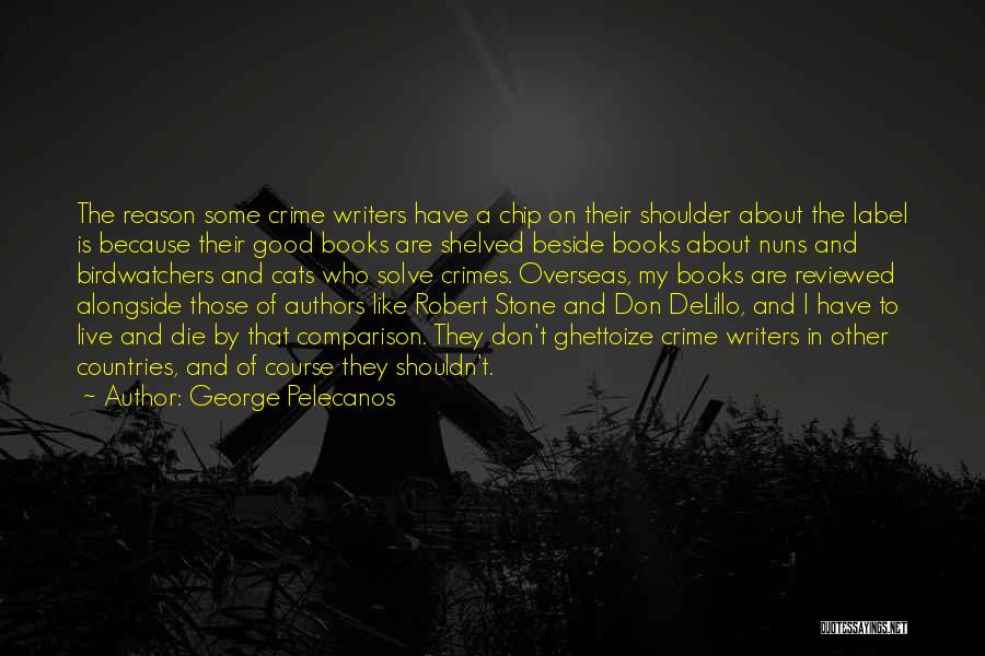 Chip On Your Shoulder Quotes By George Pelecanos