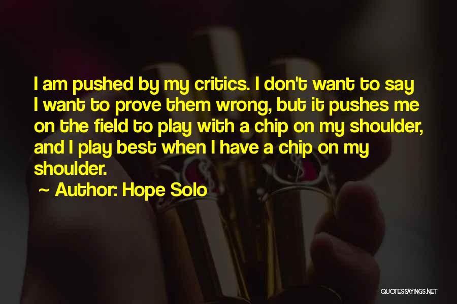 Chip On Your Shoulder Quotes By Hope Solo