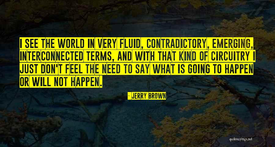 Chiperia Quotes By Jerry Brown Chiperia Quotes By Jerry Brown