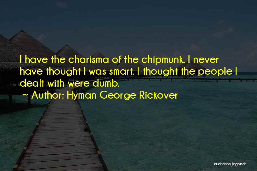 Chipmunk Quotes By Hyman George Rickover