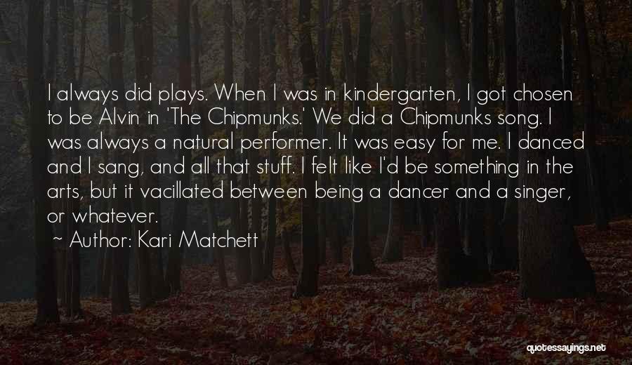 Chipmunks Quotes By Kari Matchett