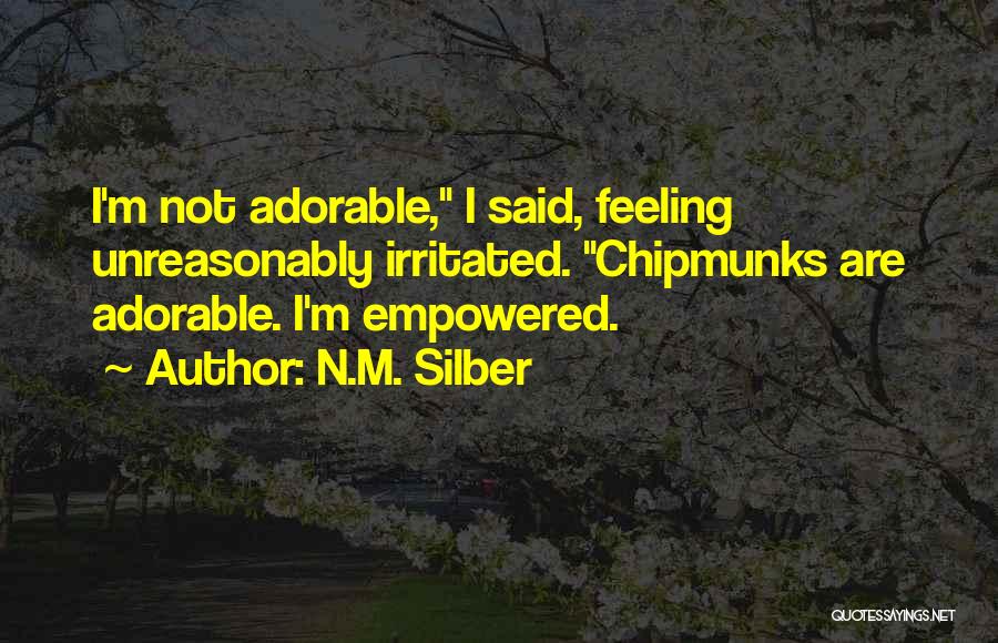 Chipmunks Quotes By N.M. Silber