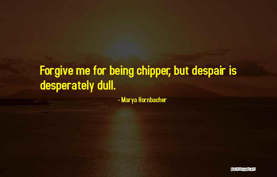 Chipper Quotes By Marya Hornbacher Chipper Quotes By Marya Hornbacher