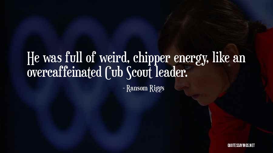 Chipper Quotes By Ransom Riggs Chipper Quotes By Ransom Riggs