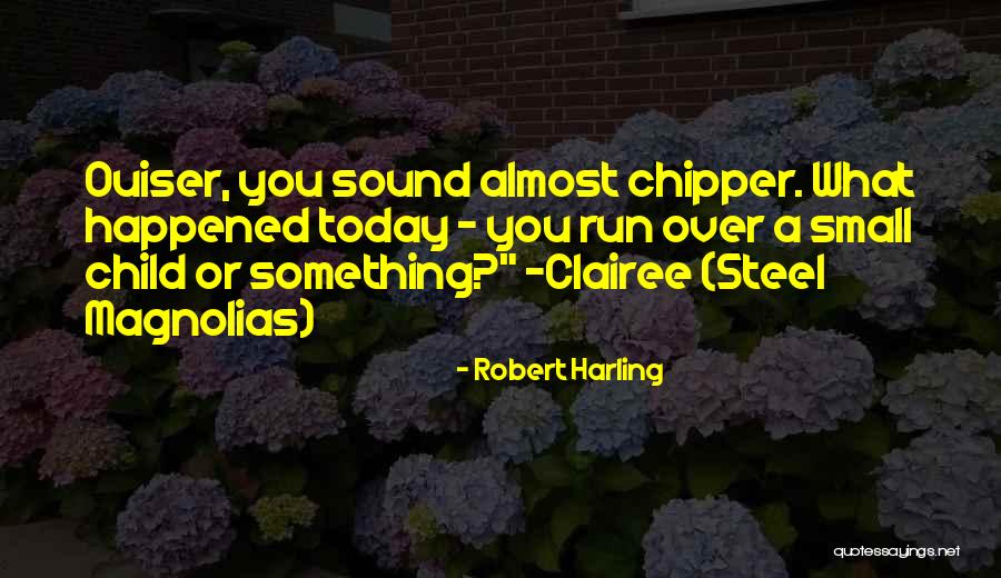 Chipper Quotes By Robert Harling Chipper Quotes By Robert Harling