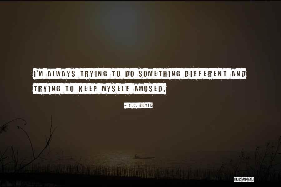 Chippindales Quotes By T.C. Boyle Chippindales Quotes By T.C. Boyle