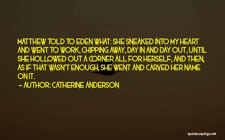 Chipping Away Quotes By Catherine Anderson