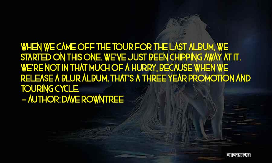 Chipping Away Quotes By Dave Rowntree