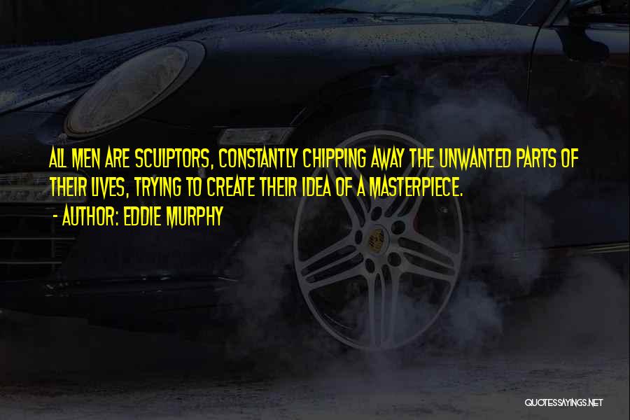 Chipping Away Quotes By Eddie Murphy