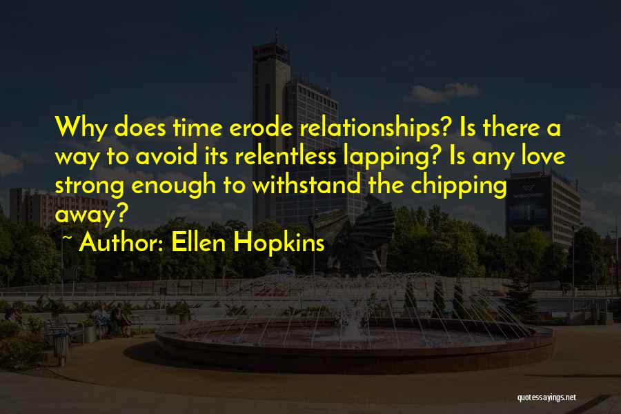 Chipping Away Quotes By Ellen Hopkins