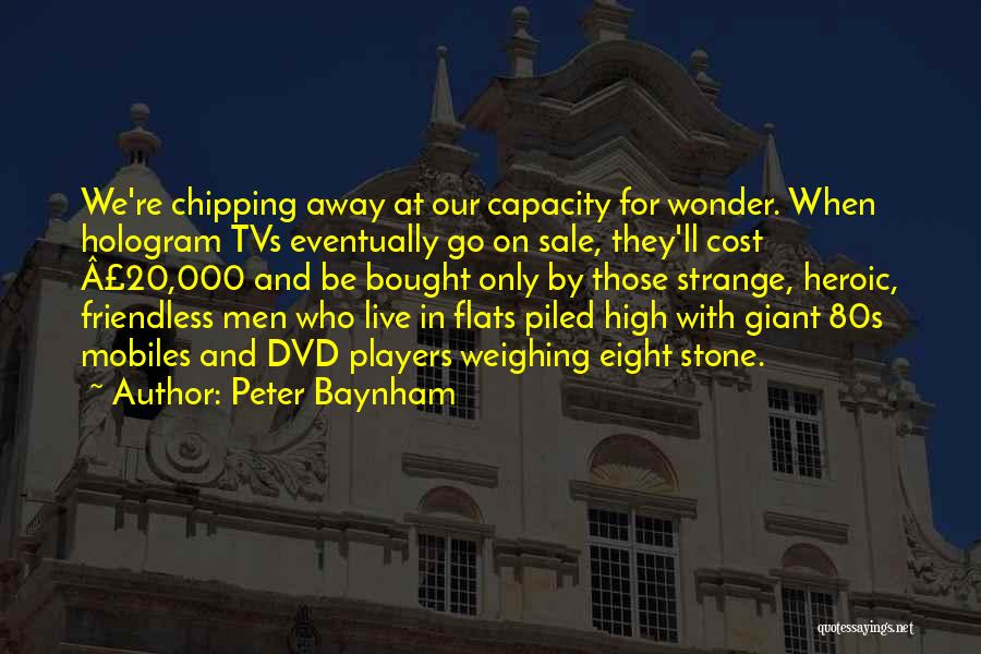 Chipping Away Quotes By Peter Baynham