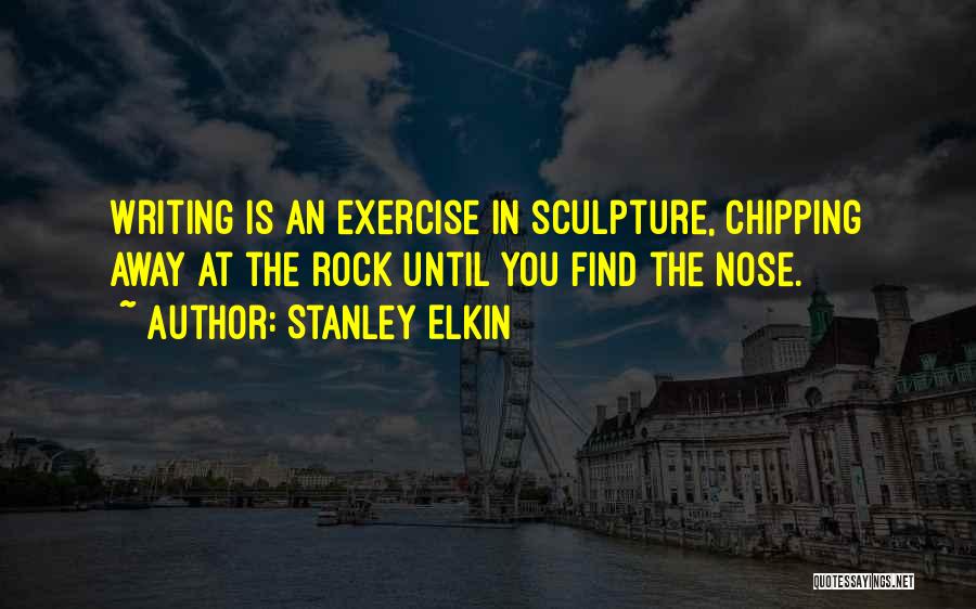 Chipping Away Quotes By Stanley Elkin