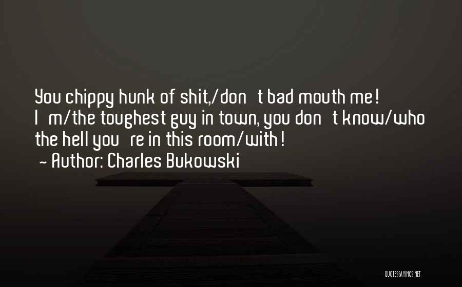 Chippy Quotes By Charles Bukowski