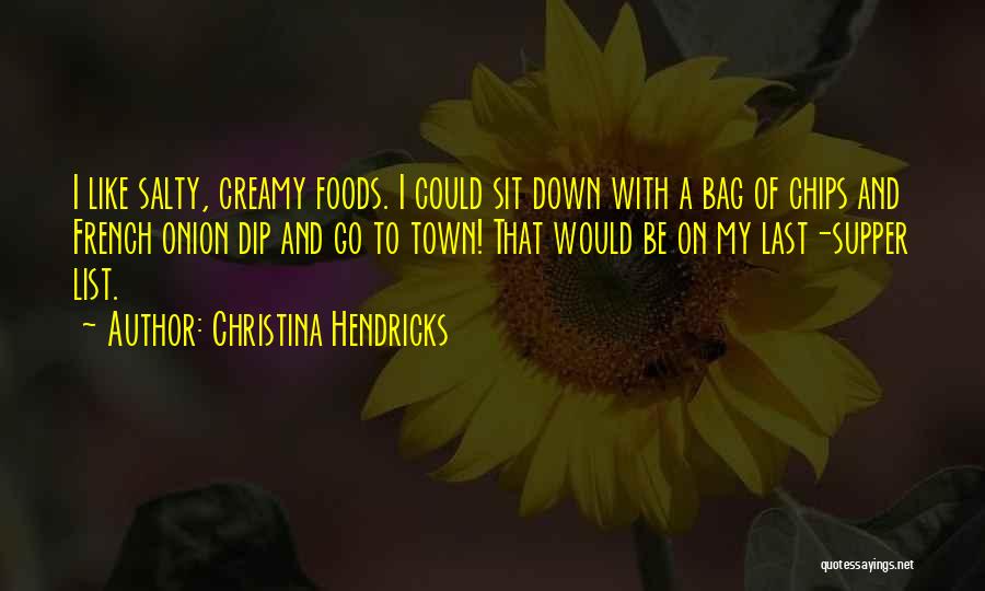 Chips And Dip Quotes By Christina Hendricks