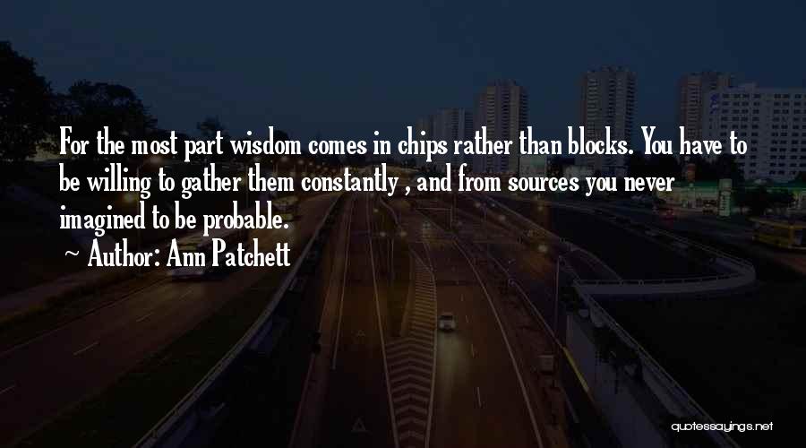 Chips Quotes By Ann Patchett